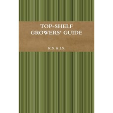(英文圖書) Top-Shelf Growers' Guide 平裝版, Lulu.com, 英文