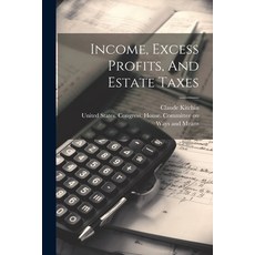 (英文圖書) Income Excess Profits And Estate Taxes 平裝版, Legare Street Press, 英文