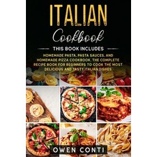 Italian Cookbook: This Book Includes: Homemade Pasta Pasta Sauces and Homemade Pizza Cookbook. The... 平裝版, Independently Published, 英文