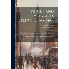 (英文圖書) Pinney and Arnoult's French Grammar: A New Method Combining Both the Oral and the Theoretic:... 平裝版, Legare Street Press, 英文