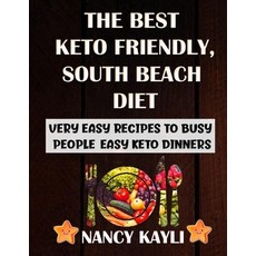 The Best Keto Friendly South Beach Diet: Very Easy Recipes To Busy People Easy Keto Dinners 平裝版, Independently Published, 英文