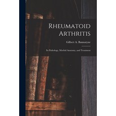 (英文圖書) Rheumatoid Arthritis: Its Pathology Morbid Anatomy and Treatment 平裝版, Legare Street Press, 英文
