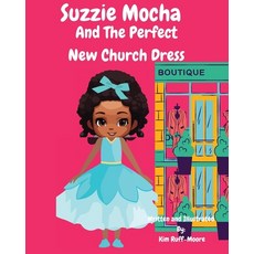 (英文圖書)Suzzie Mocha: And The Perfect New Church Dress 平裝版, Ruff Moore Media Publishing, 英文