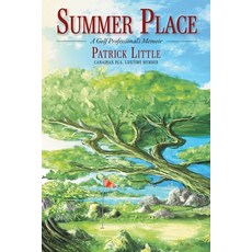 (英文圖書) Summer Place: A Golf Professional's Memoir 平裝版, FriesenPress, 英文