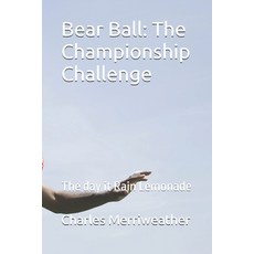 (英文圖書)Bear Ball: The Championship Challenge: The day it Rain Lemonade 平裝版, Independently Published, 英文
