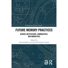 (英文圖書) Future Memory Practices: Across Institutions Communities and Modalities 精裝版, Routledge, 英文