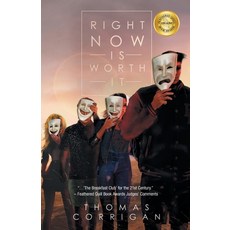 Right Now Is Worth It: Feathered Quill Awards Finalist 平裝版, iUniverse, 英文