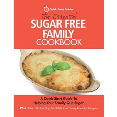 The Essential Sugar Free Family Cookbook: A Quick Start Guide To Helping Your Family Quit Sugar. Plu... 平裝版, Erin Rose Publishing, 英文