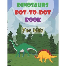 Dinosaurs Dot-To-Dot Book For Kids: Fun Dot-To-Dot Book For Kids Ages 4-7 8-12 And toddlers Large P... 平裝版, Independently Published, 英文