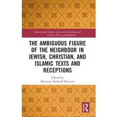 (英文圖書) The Ambiguous Figure of the Neighbor in Jewish Christian and Islamic Texts and Receptions 精裝版, Routledge, 英文