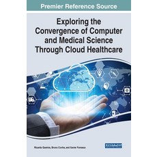 (英文圖書) Exploring the Convergence of Computer and Medical Science Through Cloud Healthcare 精裝版, IGI Global, 英文