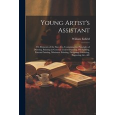 (英文圖書) Young Artist's Assistant; or Elements of the Fine Arts Containing the Principles of Drawing... 平裝版, Legare Street Press, 英文