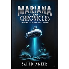 (英文圖書) Mariana Trench Chronicles: Exploring the Deepest Point on Earth 平裝版, Independently Published, 英文