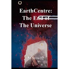 EarthCentre: : To The End of The Universe: colour illustrated graphic novel 平裝版, Independently Published, 英文