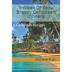 (英文圖書) 1-Week Of Easy Breezy Caribbean Dinners: Caribbean Recipes 平裝版, Independently Published, 英文