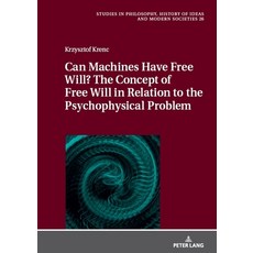 (英文圖書) Can Machines Have Free Will? the Concept of Free Will in Relation to the Psychophysical Problem 精裝版, Peter Lang Gmbh, Internatio..., 英文