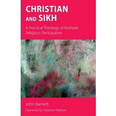 Christian and Sikh: A Practical Theology of Multiple Religious Participation 平裝版, Sacristy Press, 英文
