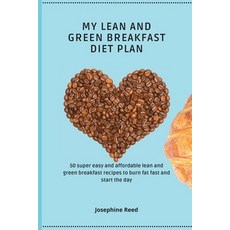 My Lean and Green Breakfast Diet Plan: 50 super easy and affordable lean and green breakfast recipes... 平裝版, Josephine Reed, 英語