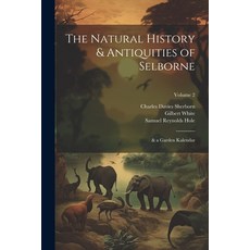 (英文圖書) The Natural History & Antiquities of Selborne: & a Garden Kalendar; Volume 2 平裝版, Legare Street Press, 英文