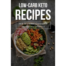 (英文圖書) Low-Carb Keto Recipes: How To Living A Ketogenic Vegetarian Lifestyle: Ow Carb Recipes For Be... 平裝版, Independently Published, 英文