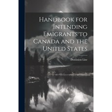 (英文圖書) Handbook for Intending Emigrants to Canada and the United States 平裝版, Legare Street Press, 英文