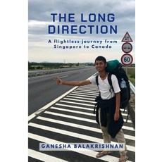 The Long Direction: A flightless journey from Singapore to Canada 平裝版, Independently Published, 英文
