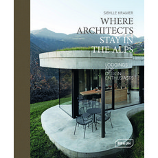 Where Architects Stay in the Alps: Lodgings for Design Enthusiasts 精裝版, Braun Publishing, 英文