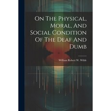(英文圖書) On The Physical Moral And Social Condition Of The Deaf And Dumb 平裝版, Legare Street Press, 英文