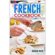 (英文圖書) French Cookbook: Authentic French Classic Recipes and Modern Twists (2023 Guide for Beginners) 平裝版, Derick Reed, 英文
