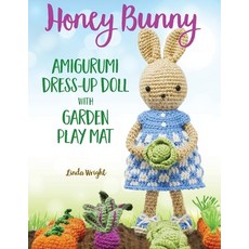 Honey Bunny Amigurumi Dress-Up Doll with Garden Play Mat: Crochet Patterns for Bunny Doll plus Doll ... 平裝版, Lindaloo Enterprises, 英文