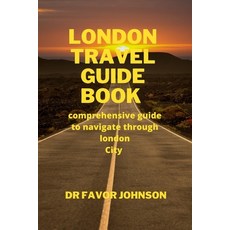 (英文圖書) London Travel Guide Book: comprehensive guide to navigate through london City 平裝版, Independently Published, 英文