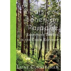 The Pillars of the Bohemian Paradise: Sandstone Towers in the Czech Republic 平裝版, Sun Dogs Creations, 英文