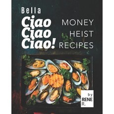 (英文圖書) Bella Ciao Ciao Ciao!: Money Heist Recipes 平裝版, Independently Published, 英文