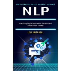 (英文圖書) Nlp: How to Structure Success and Create Influence (Life Changing Techniques for Personal and... 平裝版, Lyle Mitchell, 英文