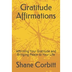 (英文圖書) Gratitude Affirmations: Affirming Your Gratitude and Bringing Peace to Your Life 平裝版, Independently Published, 英文