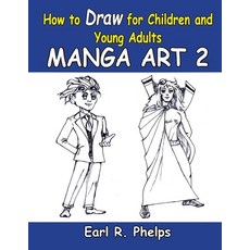 (英文圖書) How To Draw For Children And Young Adults: Manga Art 2: Manga Art 2 平裝版, Phelps Publishing Company, 英文