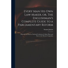 (英文圖書) Every Man His Own Law-maker or The Englishman's Complete Guide to a Parliamentary Reform: W... 平裝版, Legare Street Press, 英文