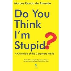 Do You Think I'm Stupid?: A Chronicle of the Corporate World 平裝版, Ideario, 英文