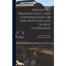 (英文圖書) Anecdotes Reminiscences And Conversations Of And With The Late George Stephenson 精裝版, Legare Street Press, 英文