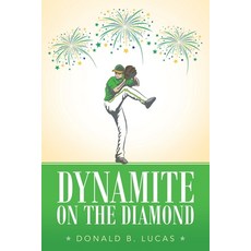 Dynamite on the Diamond 平裝版, Archway Publishing, 英文