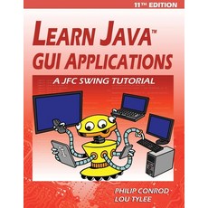 (英文圖書) Learn Java GUI Applications - 11th Edition: A JFC Swing Tutorial 平裝版, Kidware Software, 英文