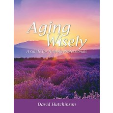 Aging Wisely: A Guide for Helping Professionals 精裝版, Cognella Academic Publishing, 英文