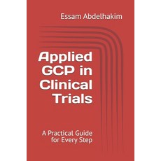 (英文圖書) Applied GCP in Clinical Trials: A Practical Guide for Every Step 平裝版, Independently Published, 英文