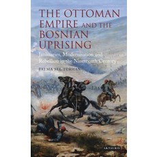 The Ottoman Empire and the Bosnian Uprising: Janissaries Modernisation and Rebellion in the Ninetee... 精裝版, I. B. Tauris & Company, 英文