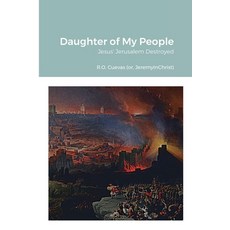 (英文圖書) Daughter of My People: Jesus' Jerusalem Destroyed 平裝版, Lulu.com, 英文