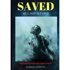 (英文圖書) Saved But Not Set Free: Breaking The Sin Addiction 平裝版, Independently Published, 英文