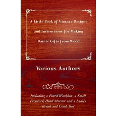 (英文圖書) A Little Book of Vintage Designs and Instructions for Making Dainty Gifts from Wood. Includin... 平裝版, Rene Press, 英文