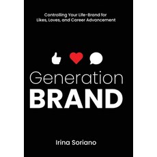 Generation Brand: Controlling Your Life-Brand for Likes Loves and Career Advancement 精裝版, Gatekeeper Press, 英文