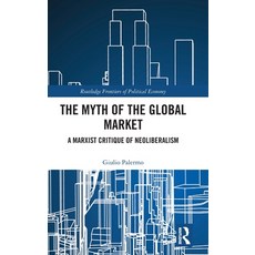 (英文圖書) The Myth of the Global Market: A Marxist Critique of Neoliberalism 精裝版, Routledge, 英文