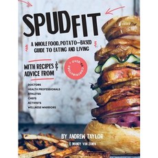Spud Fit: A whole food potato-based guide to eating and living. 平裝版, Spud Fit, 英文
